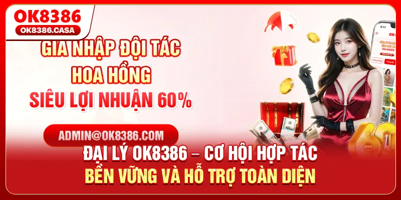 Đại Lý OK8386 – Cơ Hội Hợp Tác Bền Vững Và Hỗ Trợ Toàn Diện