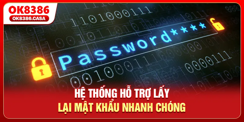 Hệ thống hỗ trợ lấy lại mật khẩu nhanh chóng