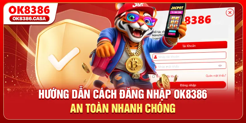 Hướng Dẫn Cách Đăng Nhập OK8386 An Toàn Nhanh Chóng