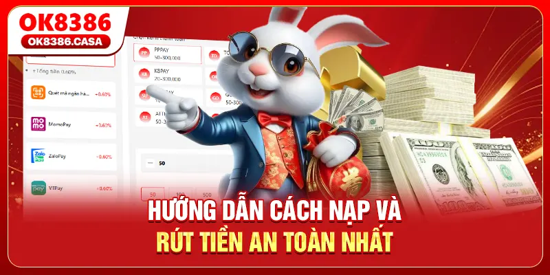 Hướng dẫn cách nạp và rút tiền an toàn nhất