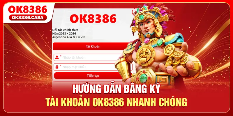 Hướng dẫn đăng ký tài khoản OK8386 nhanh chóng