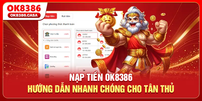Nạp Tiền OK8386 – Hướng Dẫn Nhanh Chóng Cho Tân Thủ