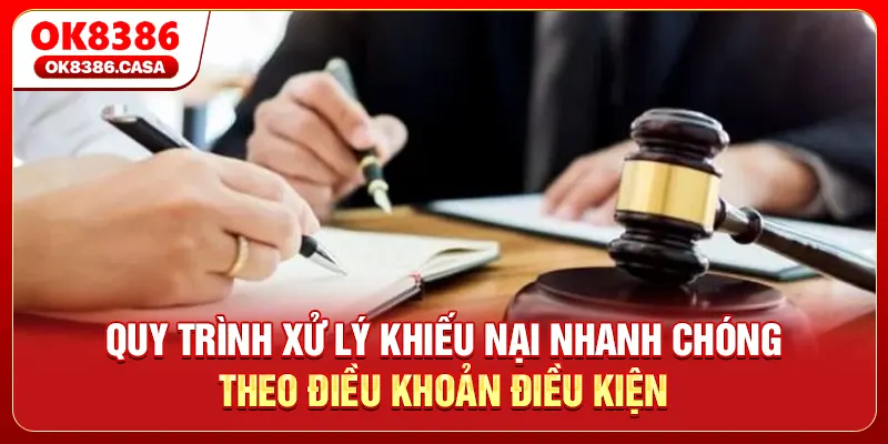Quy trình xử lý khiếu nại nhanh chóng theo điều khoản điều kiện