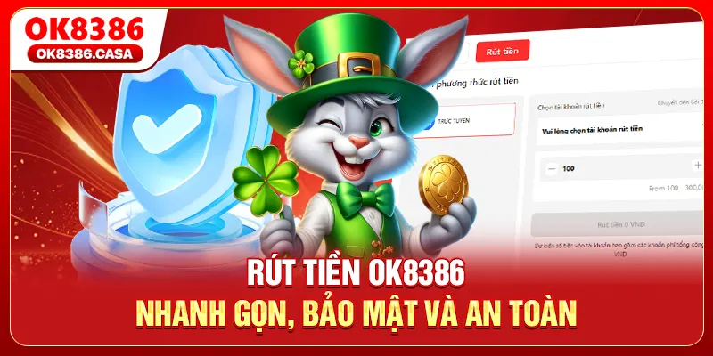 Hướng Dẫn Rút Tiền OK8386 – Nhanh Gọn, Bảo Mật Và An Toàn